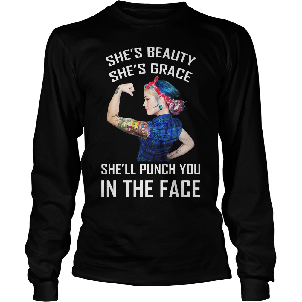 Tattoo Girl She's Beauty She's Grace She'll Punch You In The Face Shirt 4 Tattoo Girl She's Beauty She's Grace She'll Punch You In The Face Longsleeve