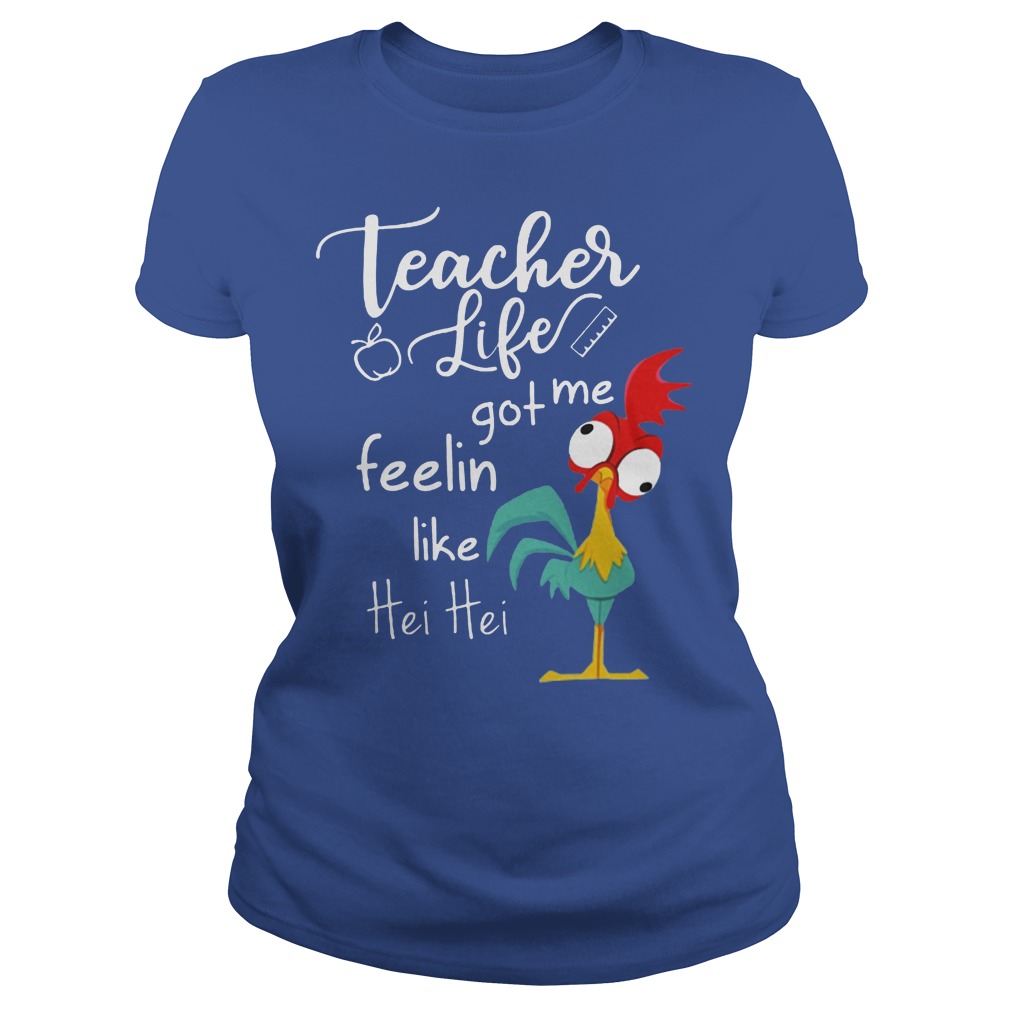 Teacher Life Got Me Feelin Like Hei Hei Shirt 7 Teacher Life Got Me Feelin Like Hei Hei Ladies