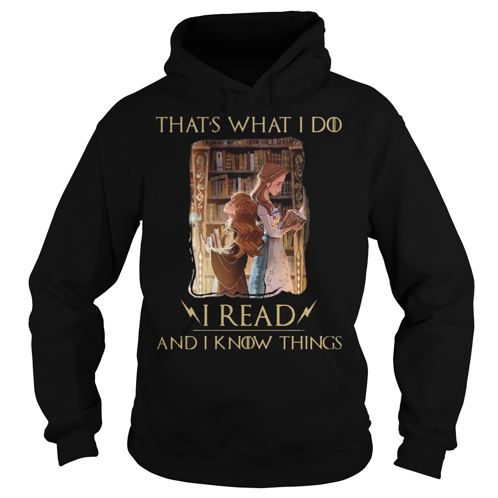 Thats What I Do I Read And I Know Things Hermione Granger And Belle Shirt 2 Thats What I Do I Read And I Know Things Hermione Granger And Belle Hoodie