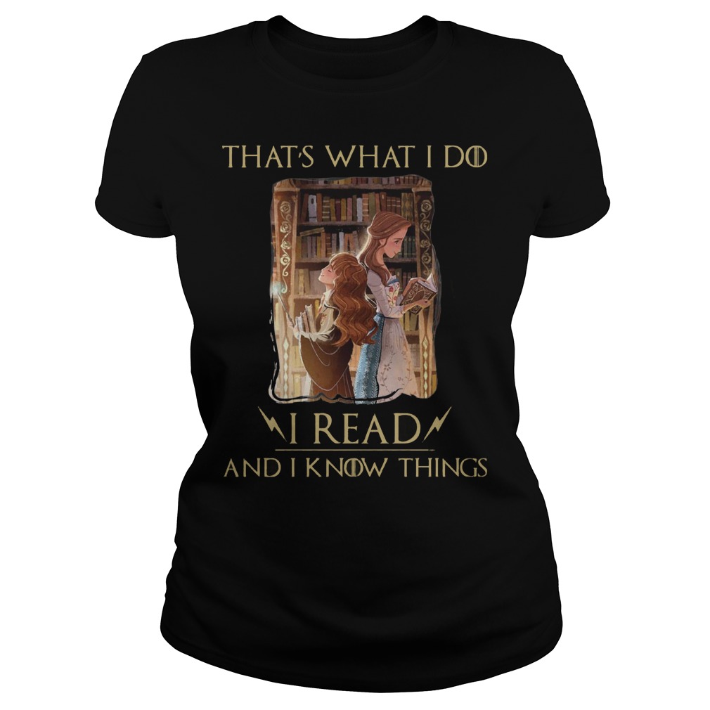 Thats What I Do I Read And I Know Things Hermione Granger And Belle Shirt 7 Thats What I Do I Read And I Know Things Hermione Granger And Belle Ladies
