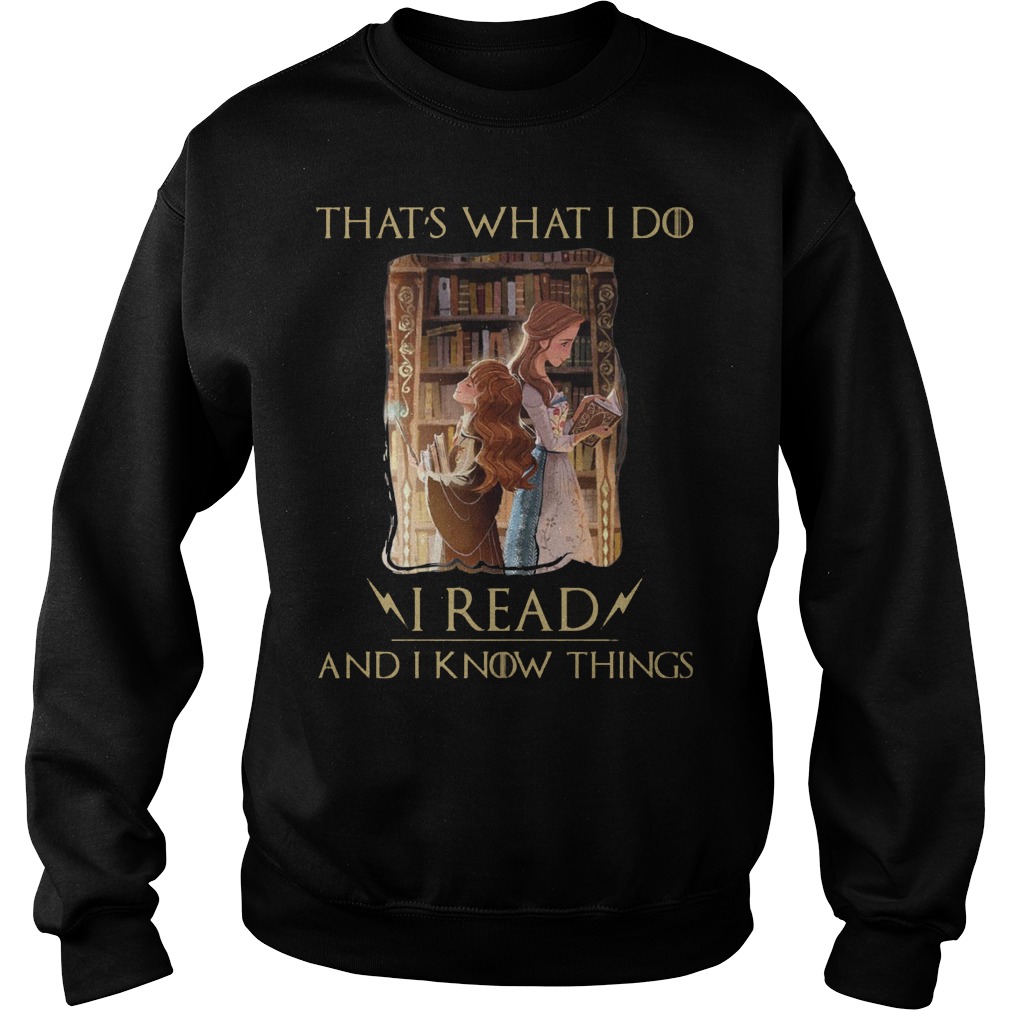 Thats What I Do I Read And I Know Things Hermione Granger And Belle Shirt 3 Thats What I Do I Read And I Know Things Hermione Granger And Belle Sweater