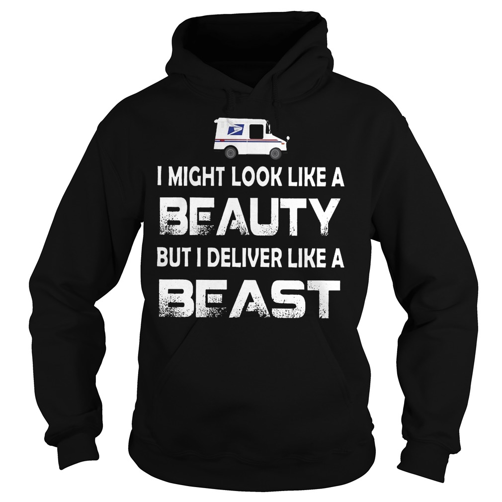 I Might Look Like A Beauty But I Deliver Like A Beast Shirt 2 I Might Look Like A Beauty But I Deliver Like A Beast Hoodie