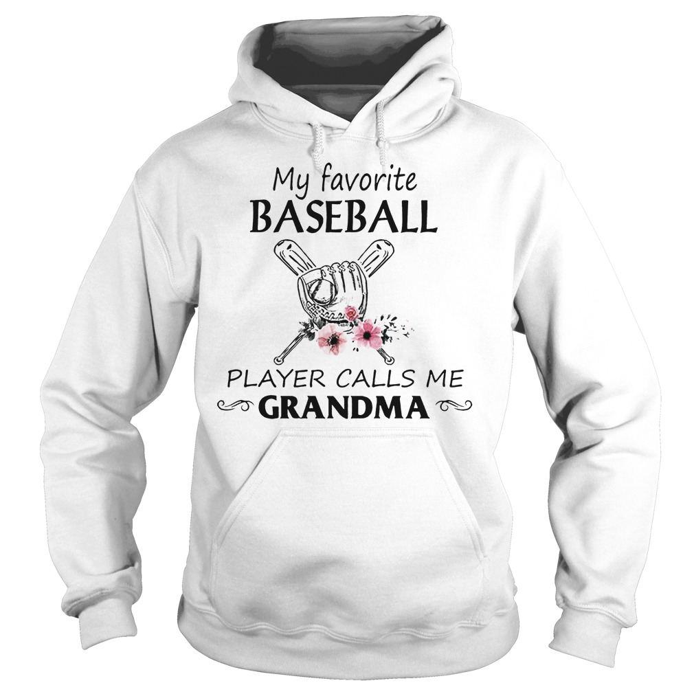 My Favorite Baseball Player Calls Me Grandma Shirt 2 My Favorite Baseball Player Calls Me Grandma Hoodie