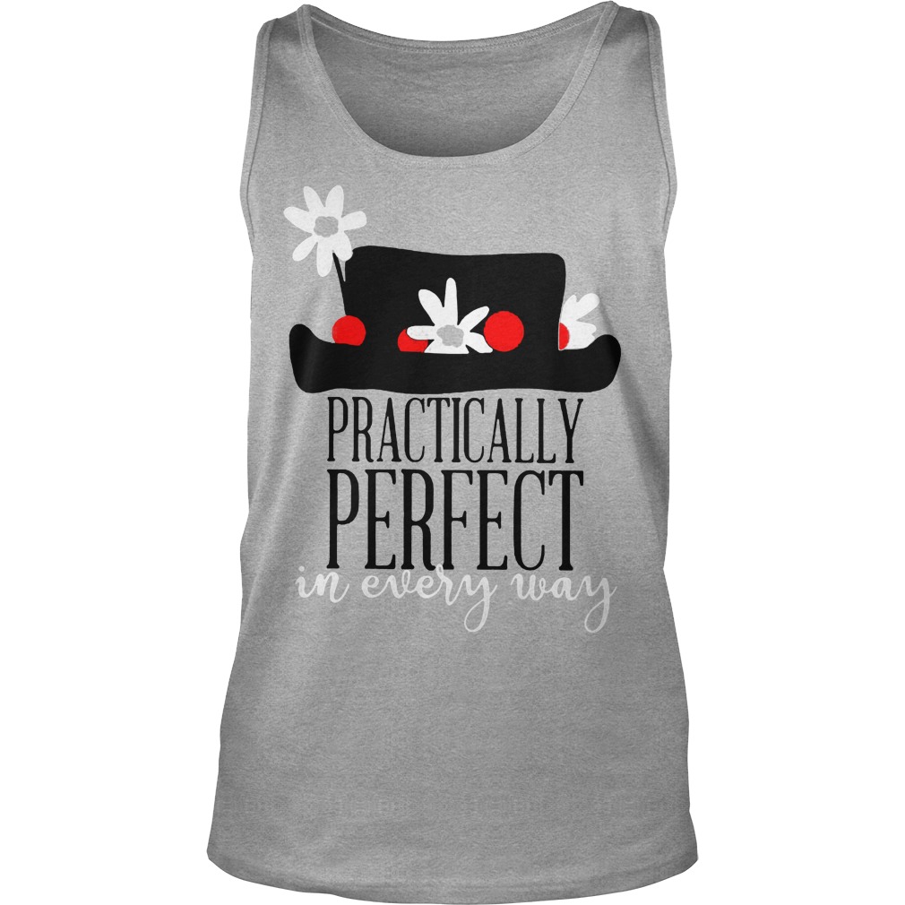 Practically Perfect In Every Ways Shirt 6 Practically Perfect In Every Ways Tanktop