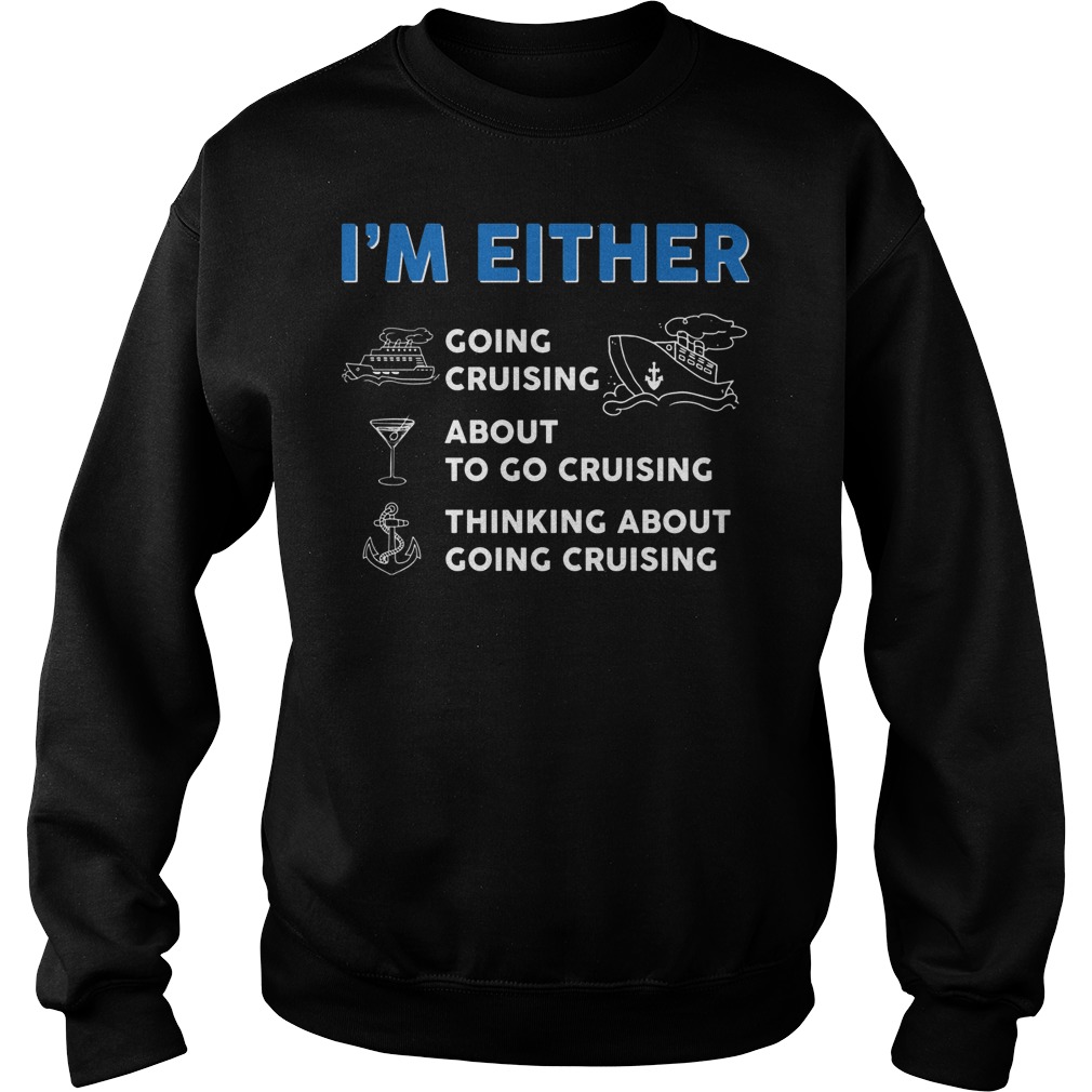 Premium I'm Either Cruising Shirt 3 Premium I'm Either Cruising Sweater