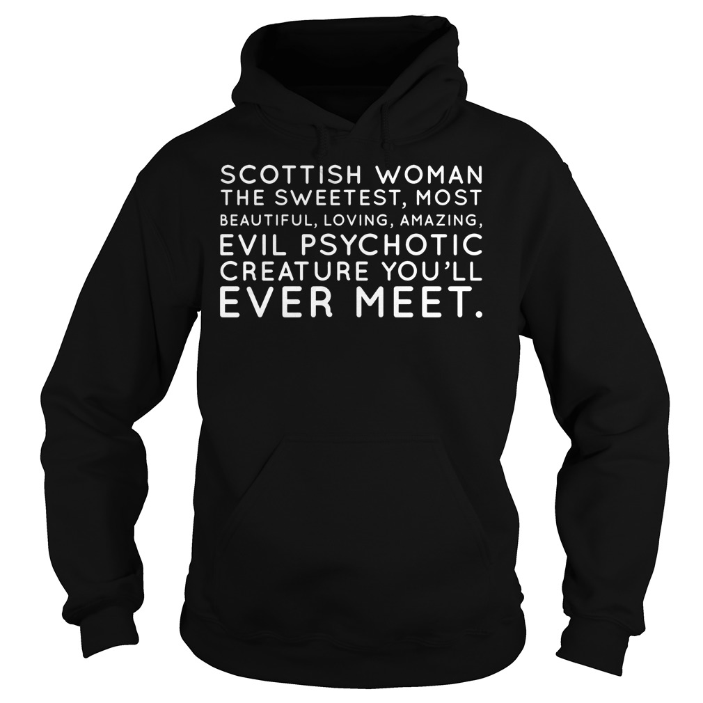 Scottish Woman The Sweetest Most Shirt 2 Scottish Woman The Sweetest Most Hoodie