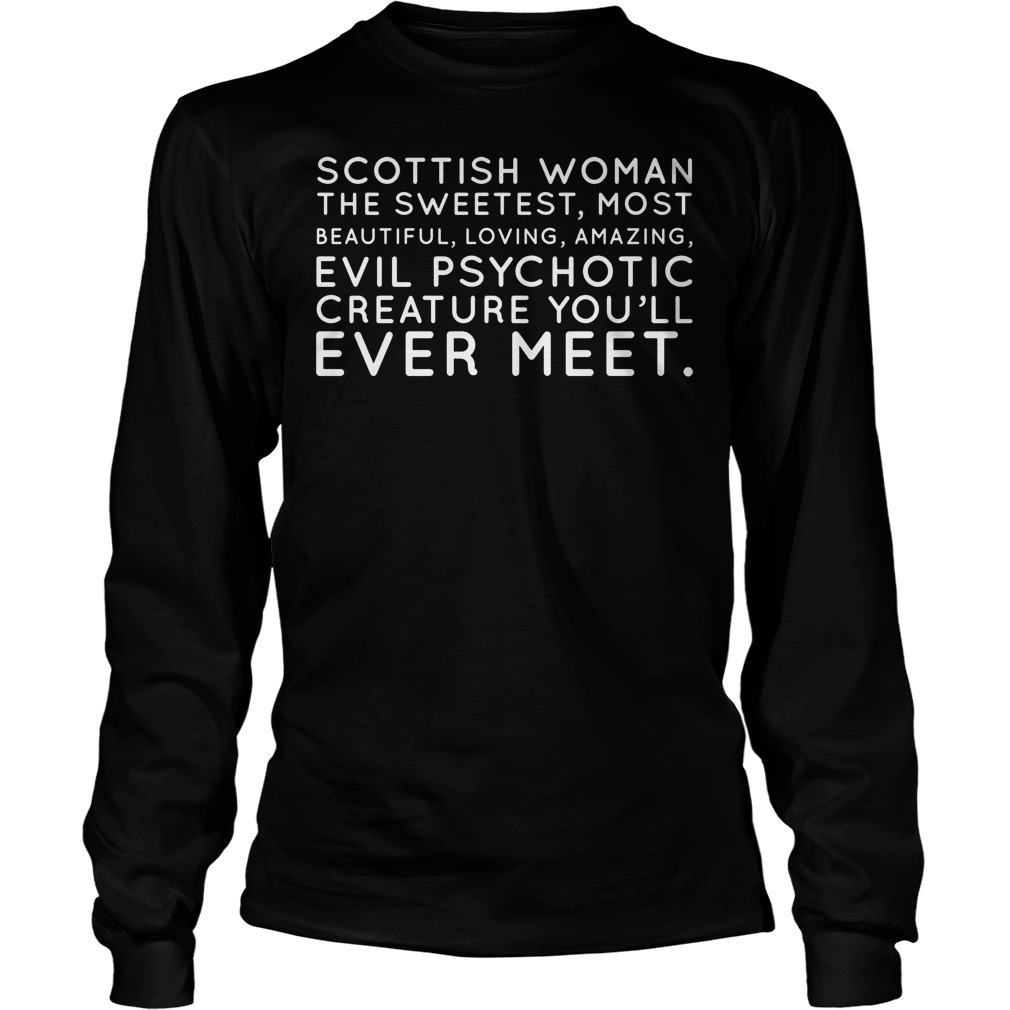 Scottish Woman The Sweetest Most Shirt 4 Scottish Woman The Sweetest Most Longsleeve