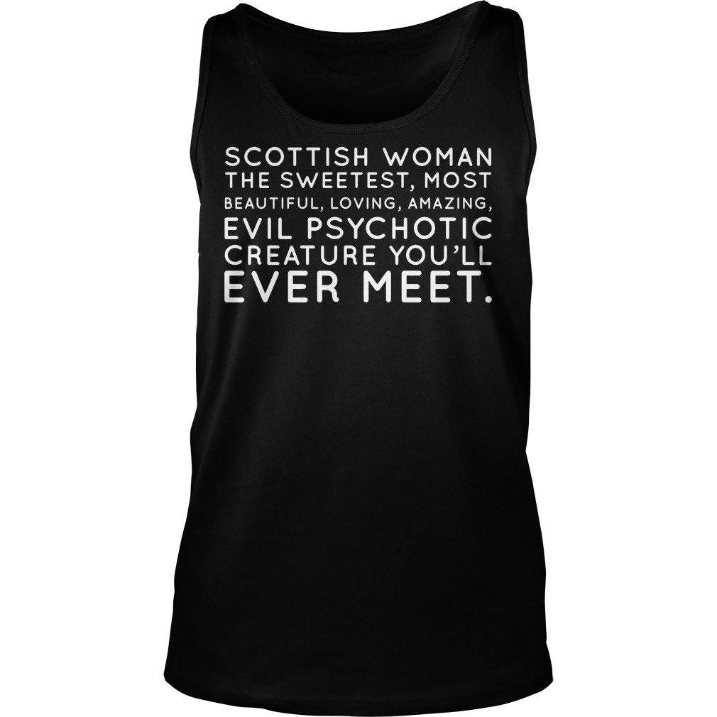 Scottish Woman The Sweetest Most Shirt 6 Scottish Woman The Sweetest Most Tanktop
