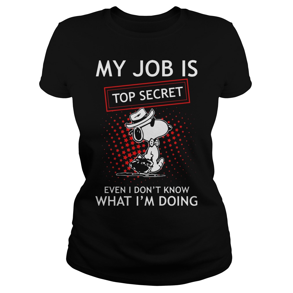 Snoopy - My Job Is Top Secret Shirt 7 Snoopy My Job Is Top Secret Ladies