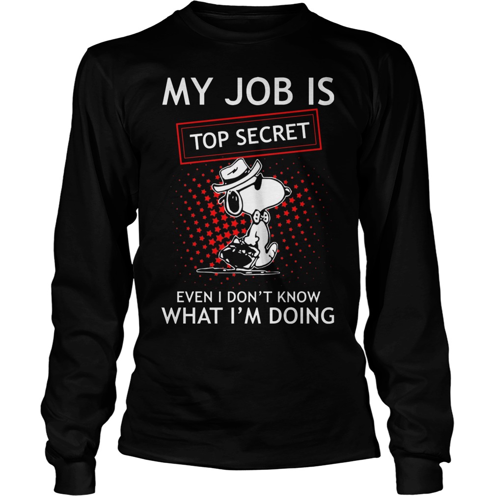 Snoopy - My Job Is Top Secret Shirt 4 Snoopy My Job Is Top Secret Longsleeve