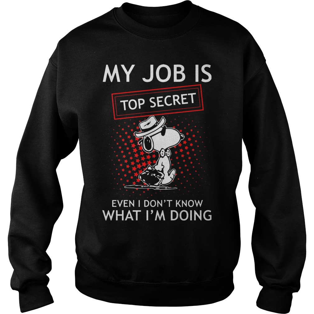 Snoopy - My Job Is Top Secret Shirt 2 Snoopy My Job Is Top Secret Sweater