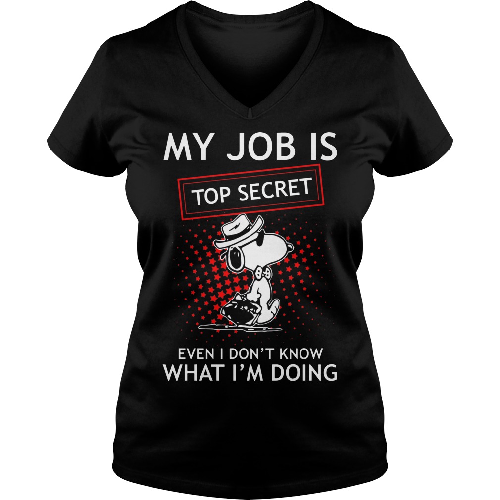 Snoopy - My Job Is Top Secret Shirt 5 Snoopy My Job Is Top Secret V Neck