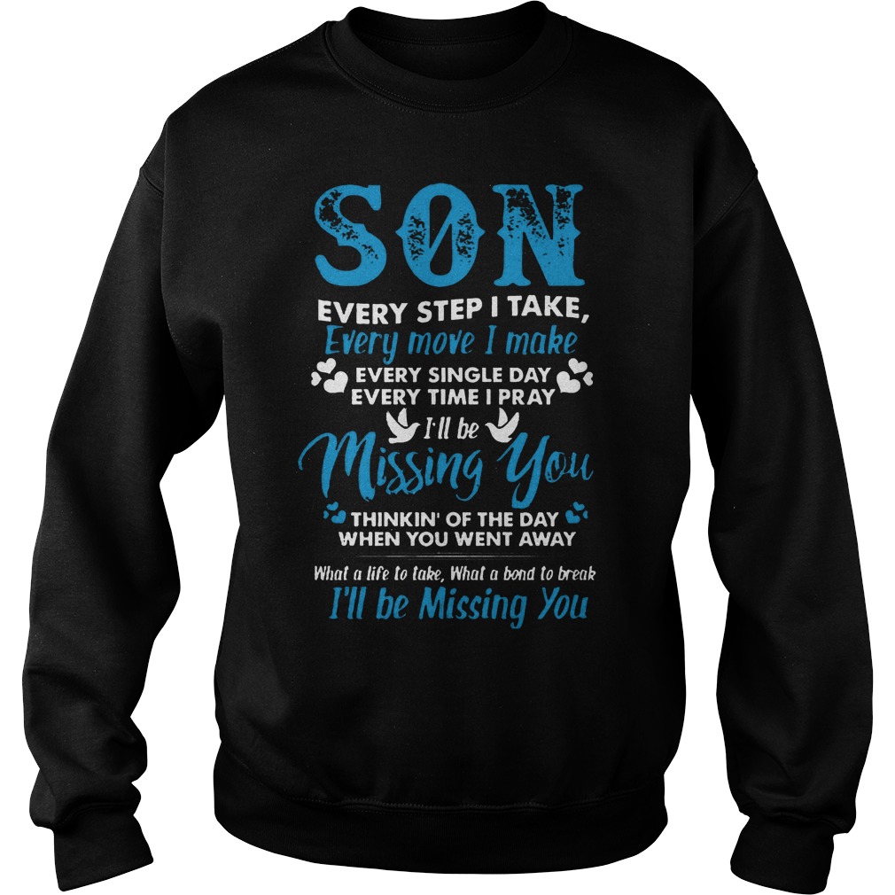 Son Every Step I Take , Every Move I Make Shirt 3 Son Every Step I Take, Every Move I Make Sweater