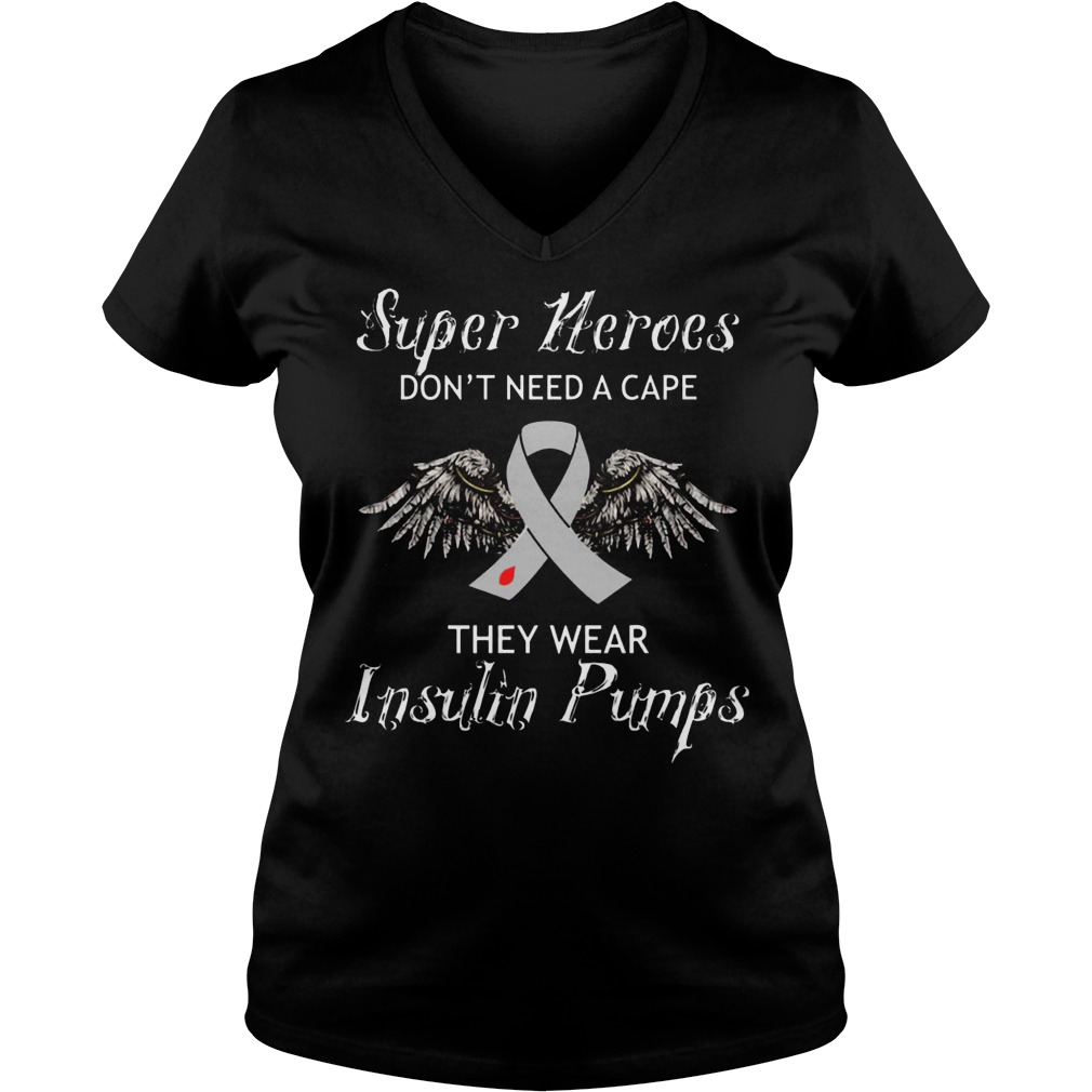 Super Heroes Don't Need A Cape They Wear Insulin Pumps Shirt 7 Super Heroes Don't Need A Cape They Wear Insulin Pumps V Neck