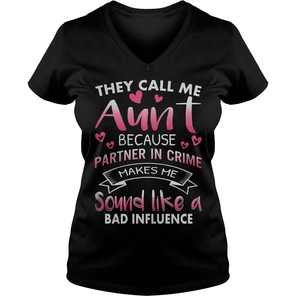 They Call Me Aunt Because Partner In Crime Shirt 5 They Call Me Aunt Because Partner In Crime V Neck