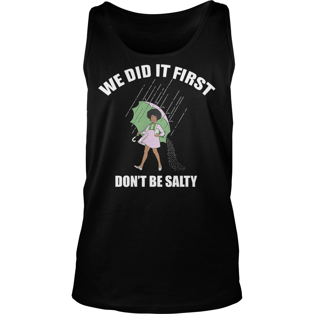 We Did It First Don't Be Salty Shirt 6 We Did It First Don't Be Salty Tanktop