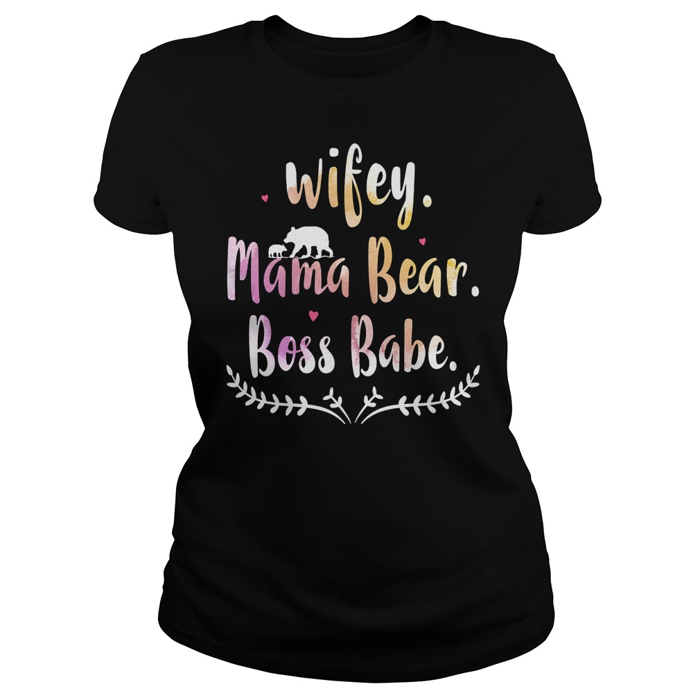 Wifey Mama Bear Boss Babe Shirt, hoodie, sweater, longsleeve t-shirt