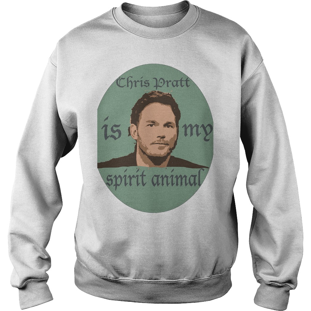 Chris Pratt Is My Spirit Animal T-Shirt 3 Chris Pratt Is My Spirit Animal Sweater