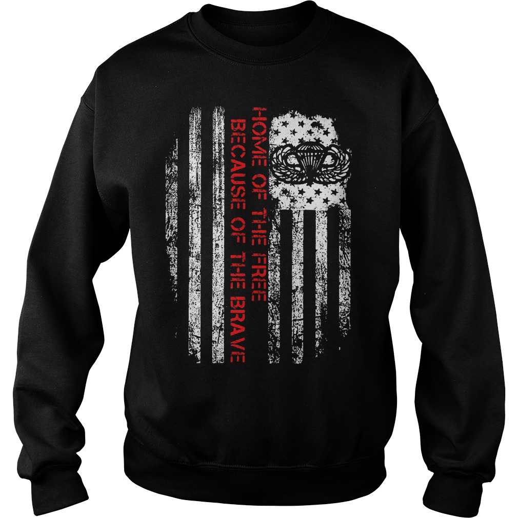 Home Of The Free Because Of The Brave T-Shirt 3 Home Of The Free Because Of The Brave Sweater