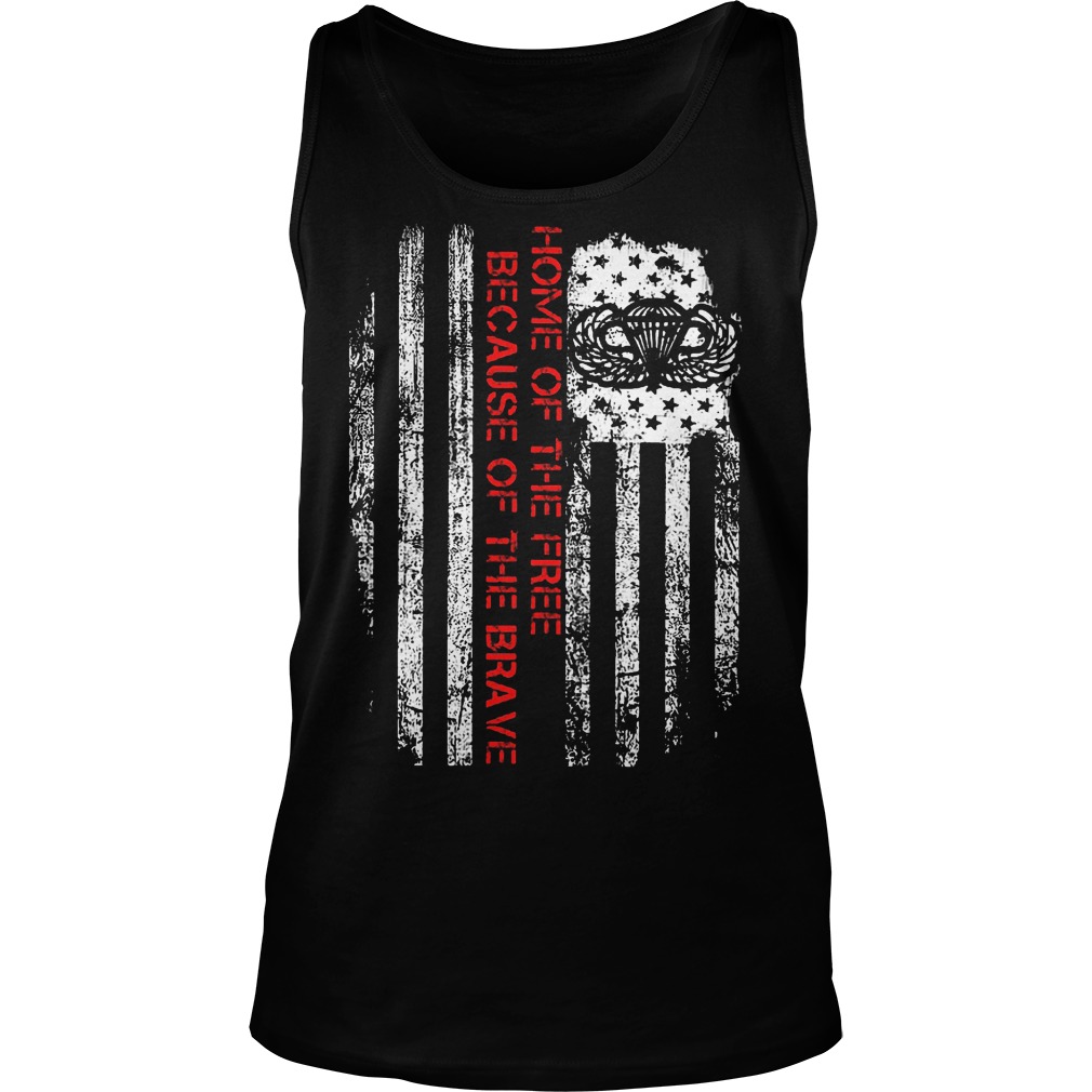 Home Of The Free Because Of The Brave T-Shirt 6 Home Of The Free Because Of The Brave Tanktop