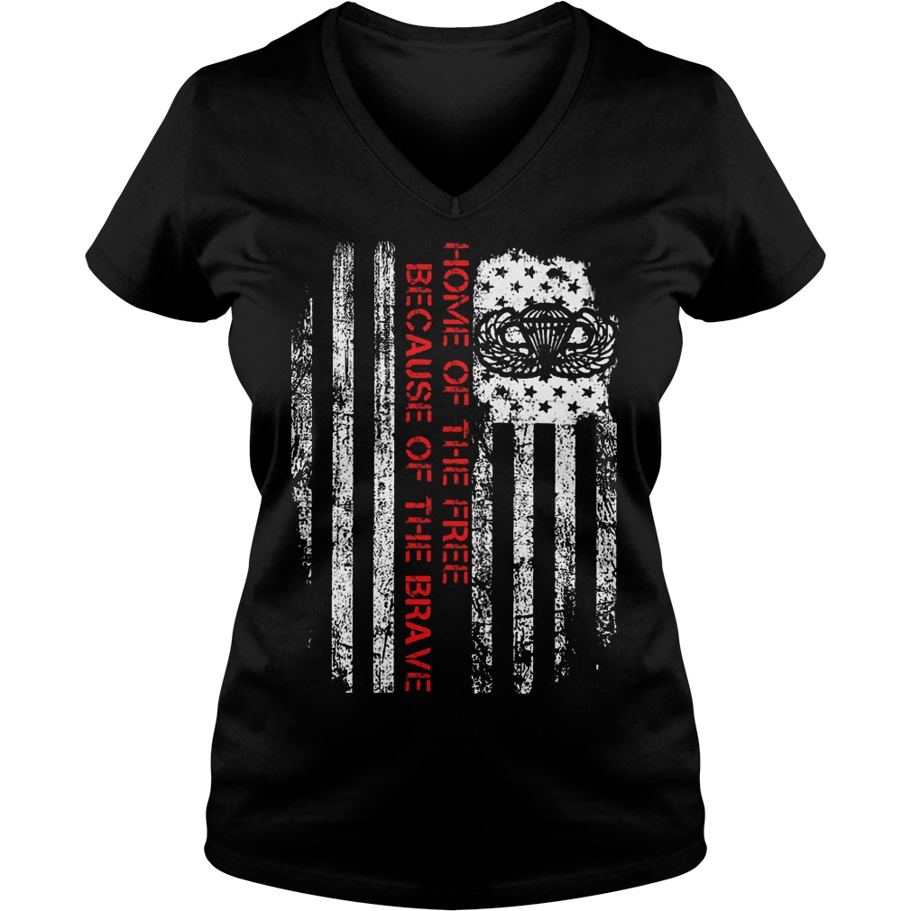 Home Of The Free Because Of The Brave T-Shirt 5 Home Of The Free Because Of The Brave V Neck