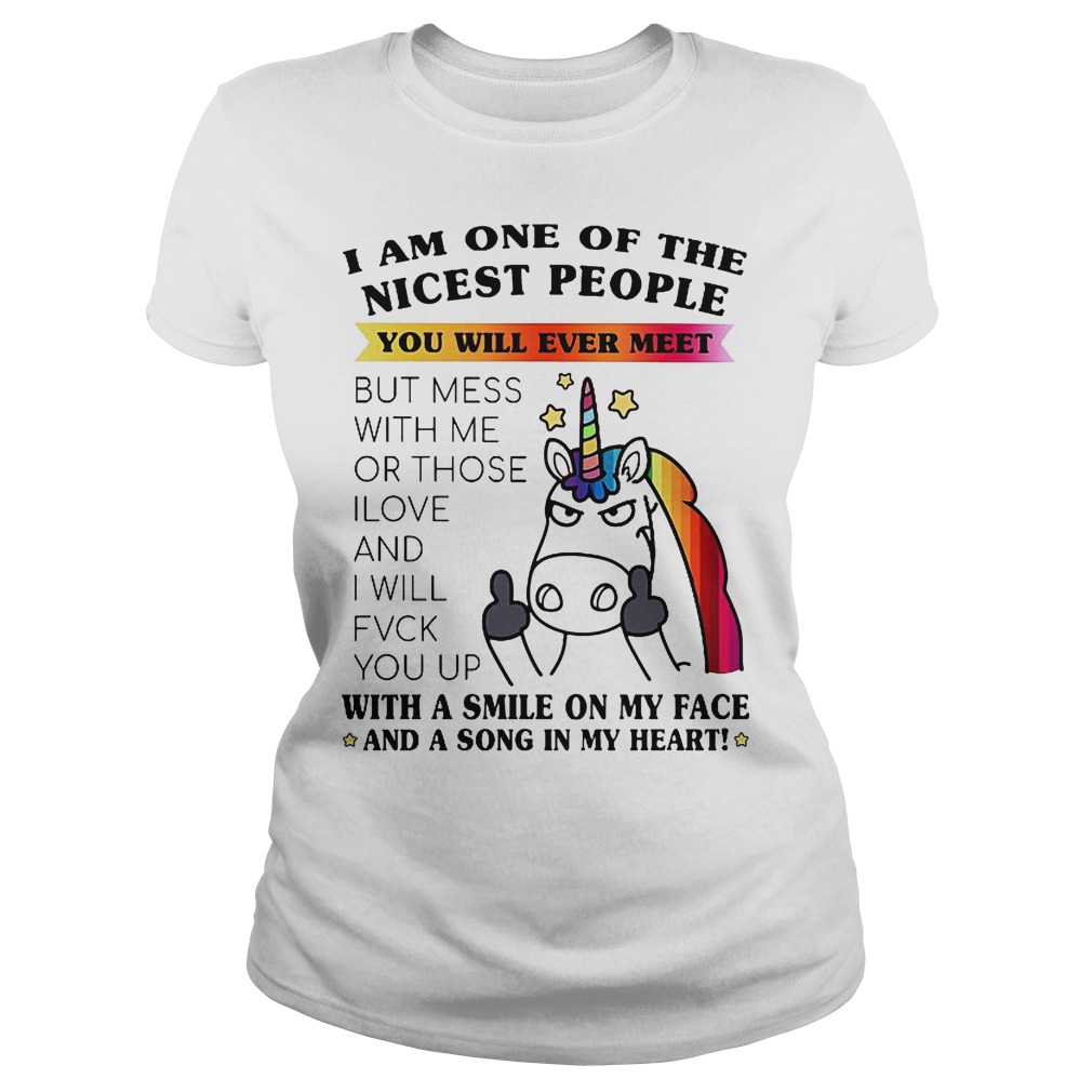 I Am One Of The Nicest People You Will Ever Meet T-Shirt 7 I Am One Of The Nicest People You Will Ever Meet Ladies