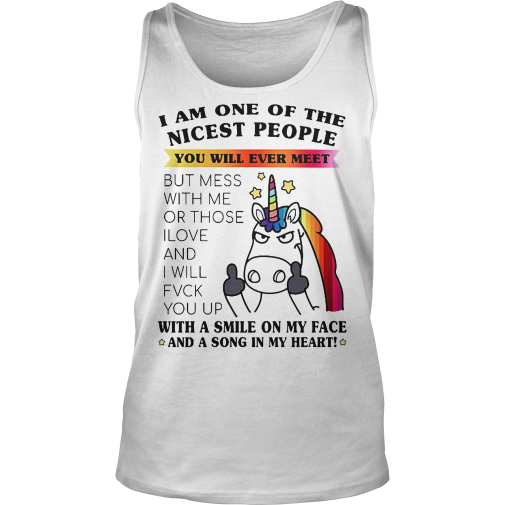 I Am One Of The Nicest People You Will Ever Meet T-Shirt 5 I Am One Of The Nicest People You Will Ever Meet Tanktop
