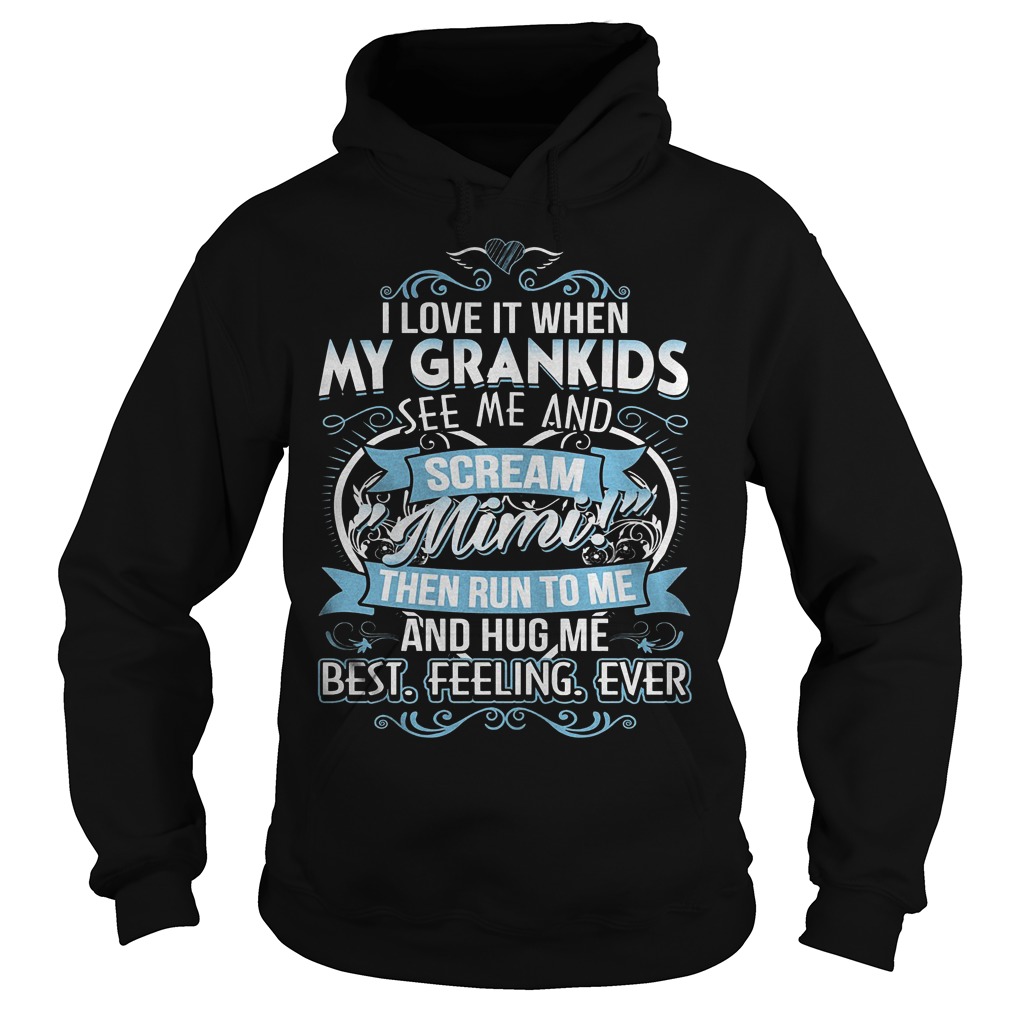 I Love It When My Grandkids See Me And Scream Mimi T-Shirt 2 I Love It When My Grandkids See Me And Scream Mimi Hoodie