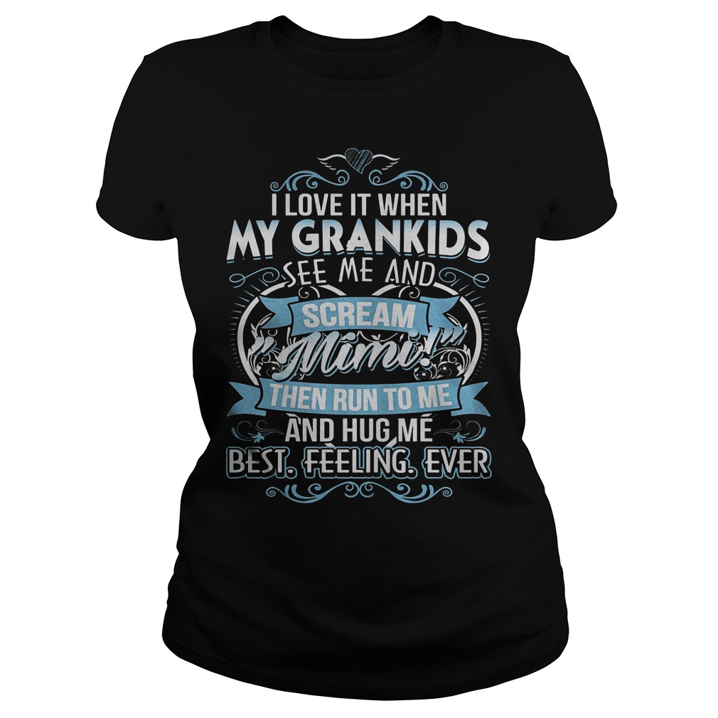 I Love It When My Grandkids See Me And Scream Mimi T-Shirt 7 I Love It When My Grandkids See Me And Scream Mimi Ladies