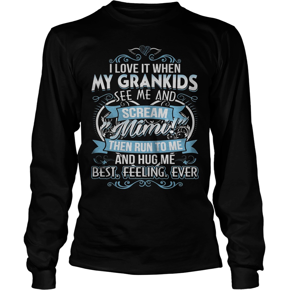 I Love It When My Grandkids See Me And Scream Mimi T-Shirt 4 I Love It When My Grandkids See Me And Scream Mimi Longsleeve