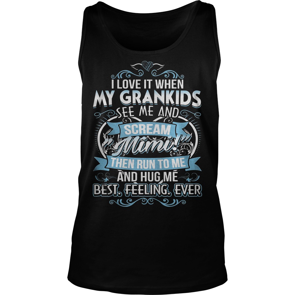 I Love It When My Grandkids See Me And Scream Mimi T-Shirt 6 I Love It When My Grandkids See Me And Scream Mimi Tanktop
