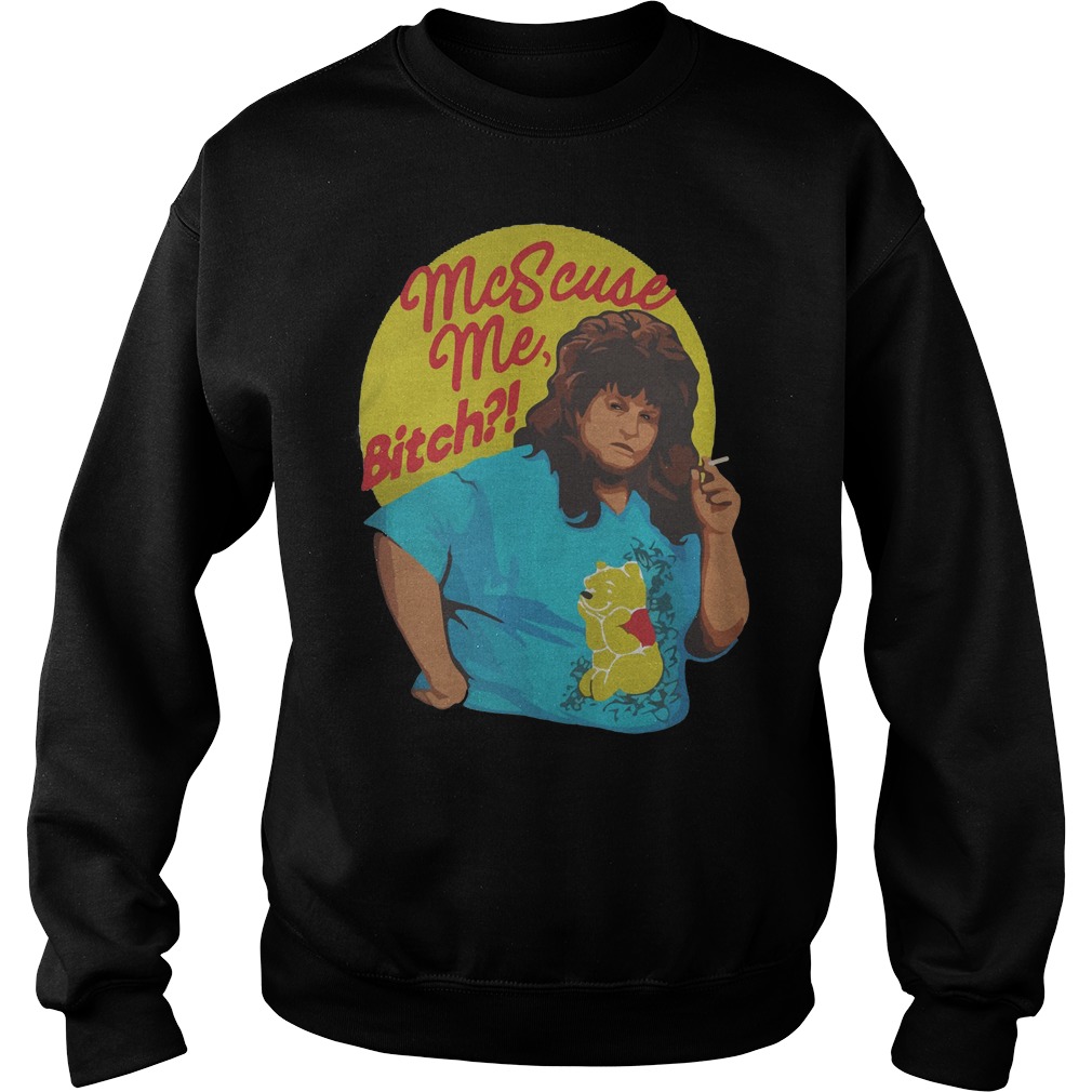 Libbie Higgins Mcscuse Me Bitch T-Shirt 3 Libbie Higgins Mcscuse Me Bitch Sweater