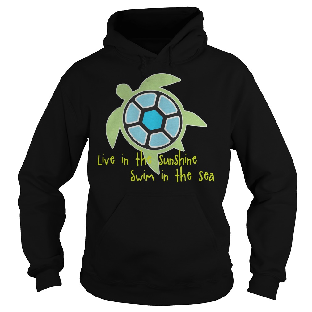 Live In The Sunshine Swim In The Sea T-Shirt 2 Live In The Sunshine Swim In The Sea Hoodie