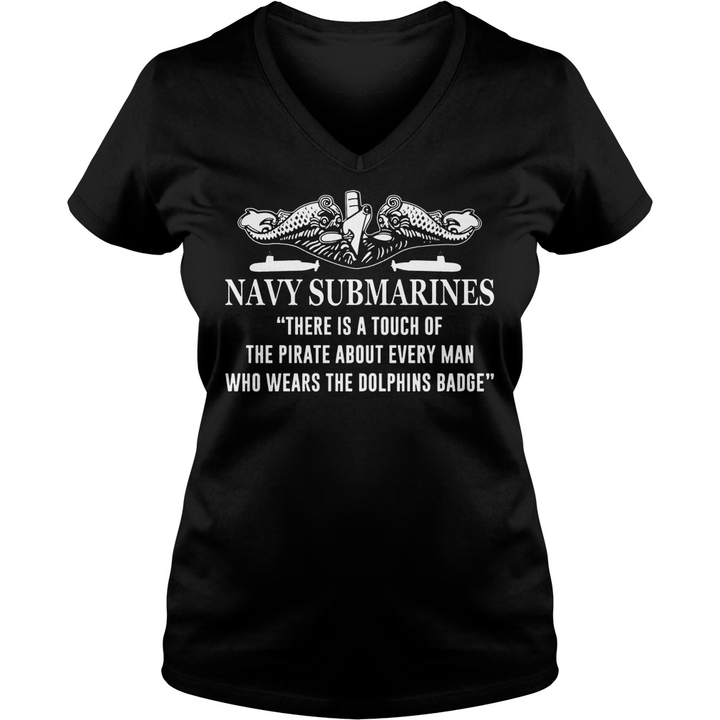 Navy Submarines there Is A Touch Of The Pirate About Every Man T-Shirt 5 Navy Submarines There Is A Touch Of The Pirate About Every Man V Neck