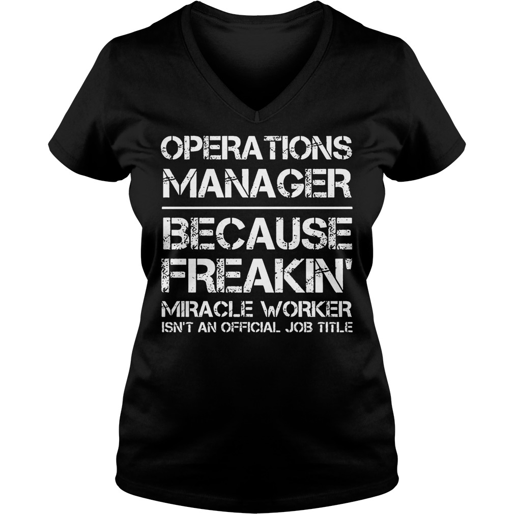 Operations Manager Because Freakin T-Shirt 5 Operations Manager Because Freakin V Neck