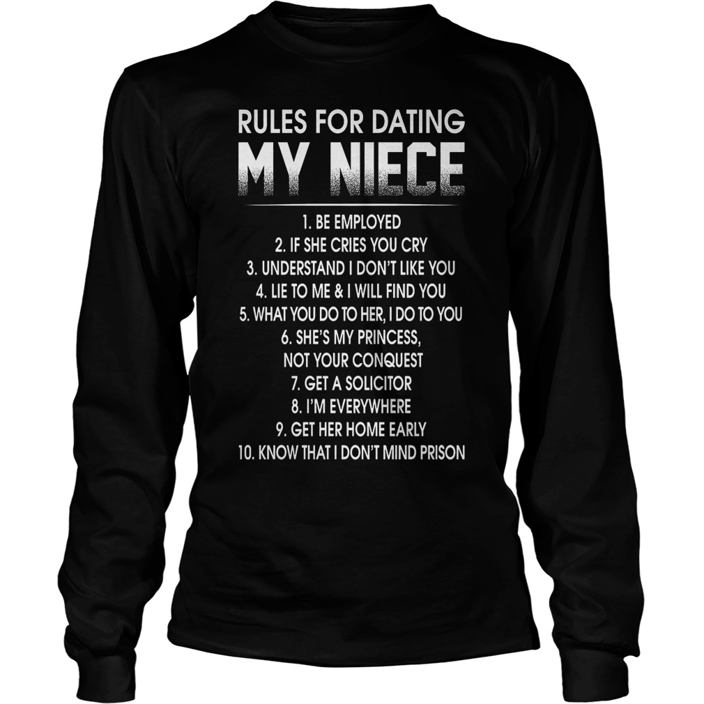 Rules For Dating My Niece Be Employed T-Shirt 4 Rules For Dating My Niece Be Employed Longsleeve