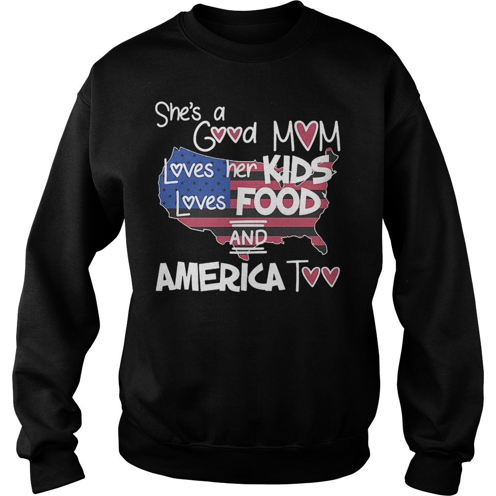 She's A Good Mom Loves Her Kids Loves Food And America Too T-Shirt 3 She's A Good Mom Loves Her Kids Loves Food And America Too Sweater