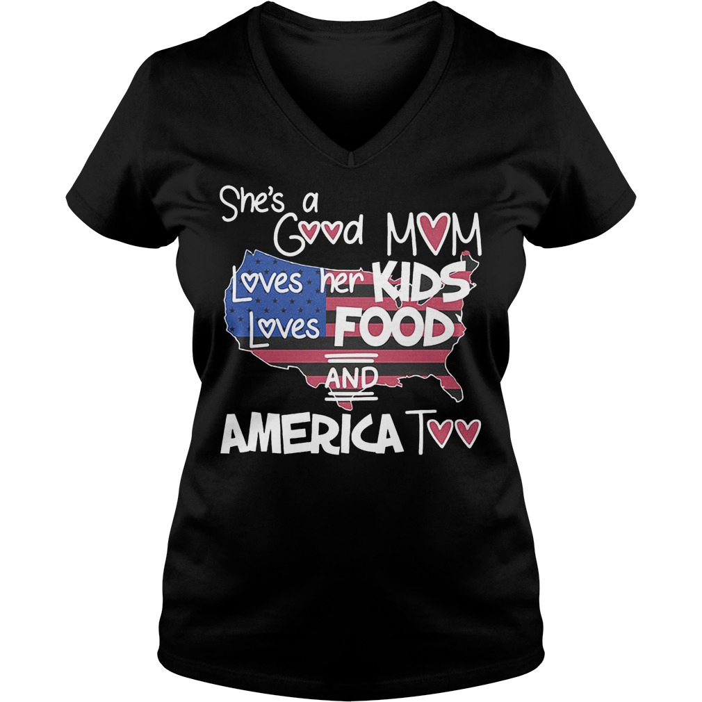 She's A Good Mom Loves Her Kids Loves Food And America Too T-Shirt ...