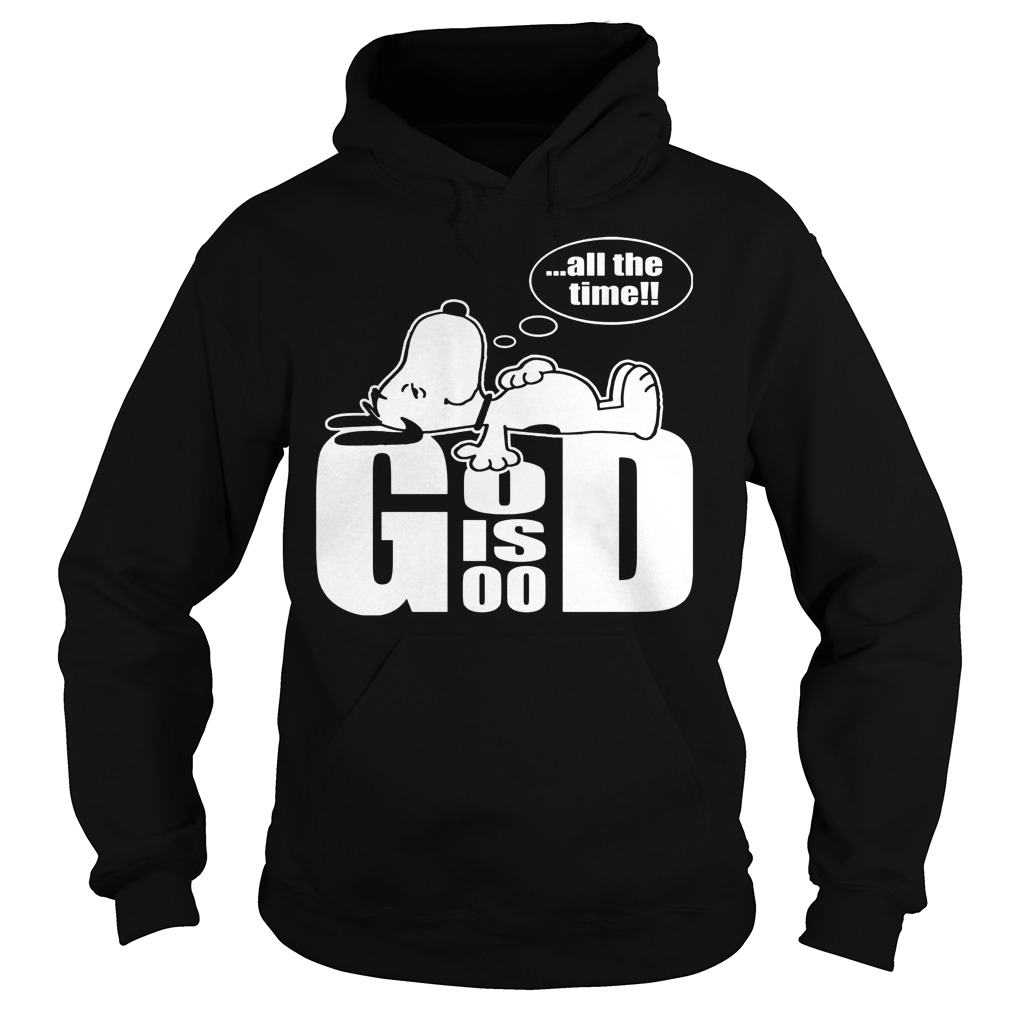 Snoopy-God Is Good All The Time T-Shirt 2 Snoopy God Is Good All The Time Hoodie