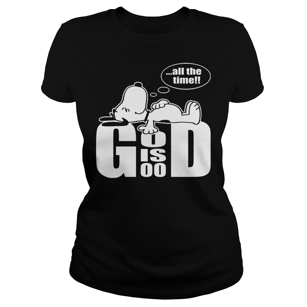 Snoopy-God Is Good All The Time T-Shirt 7 Snoopy God Is Good All The Time Ladies