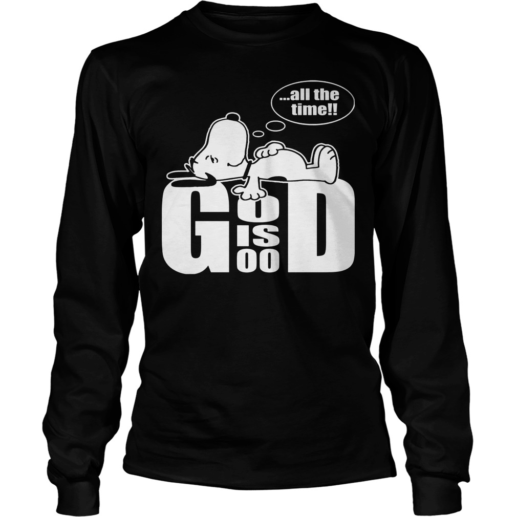 Snoopy-God Is Good All The Time T-Shirt 4 Snoopy God Is Good All The Time Longsleeve