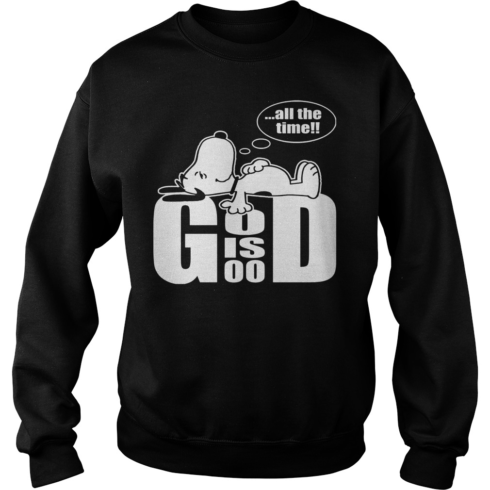 Snoopy-God Is Good All The Time T-Shirt 3 Snoopy God Is Good All The Time Sweater