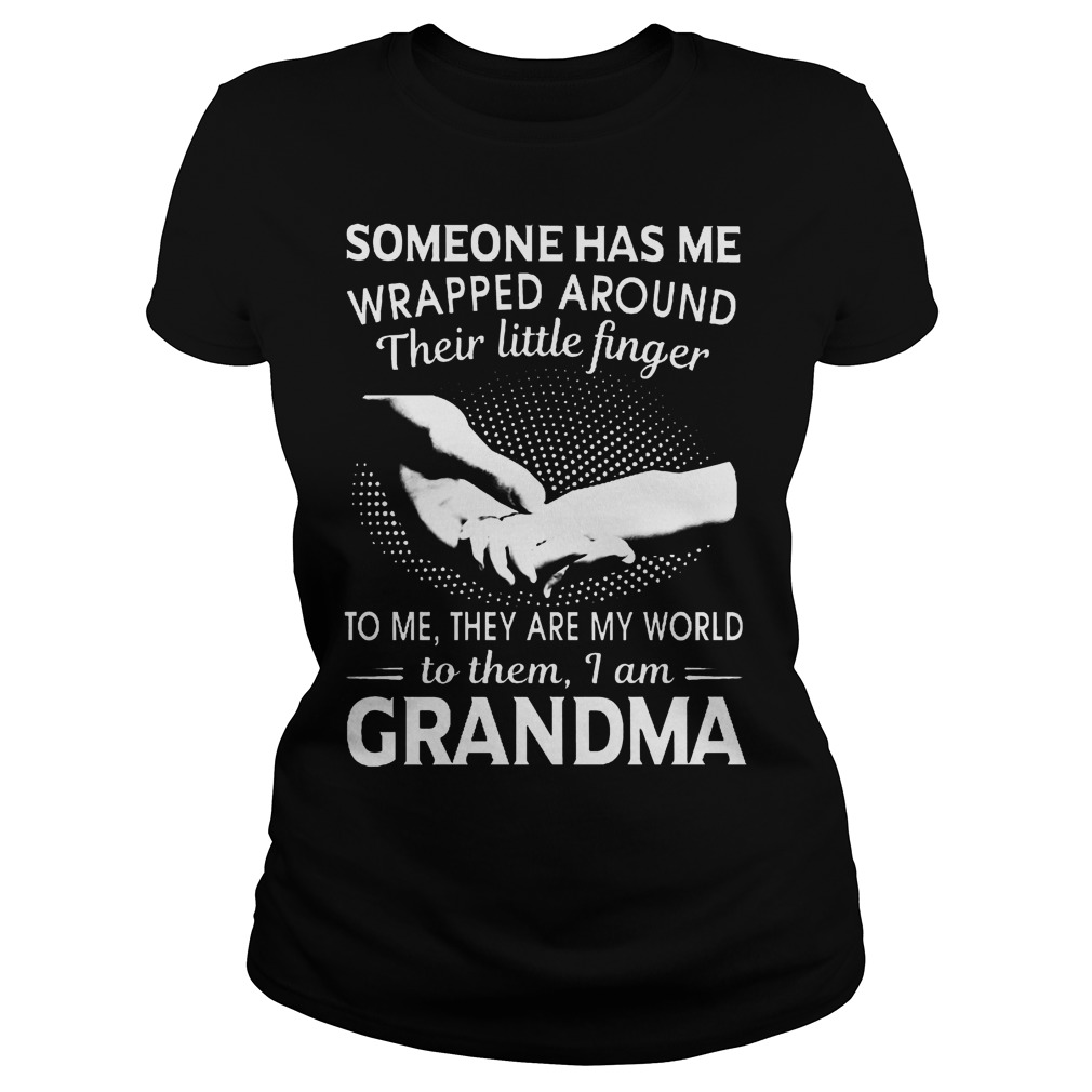 Someone Has Me Wrapped Around Their Little Finger I Am Grandma T-Shirt 7 Someone Has Me Wrapped Around Their Little Finger I Am Grandma Ladies