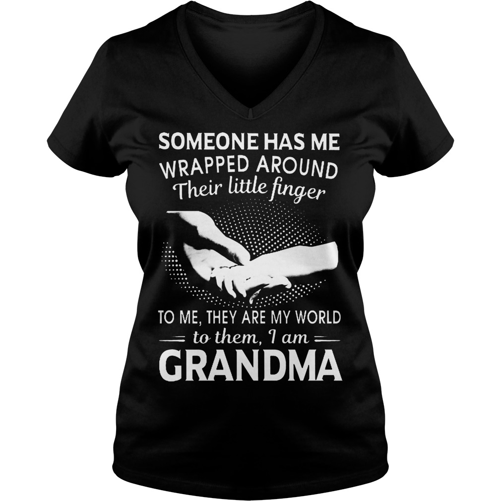 Someone Has Me Wrapped Around Their Little Finger I Am Grandma T-Shirt 5 Someone Has Me Wrapped Around Their Little Finger I Am Grandma V Neck