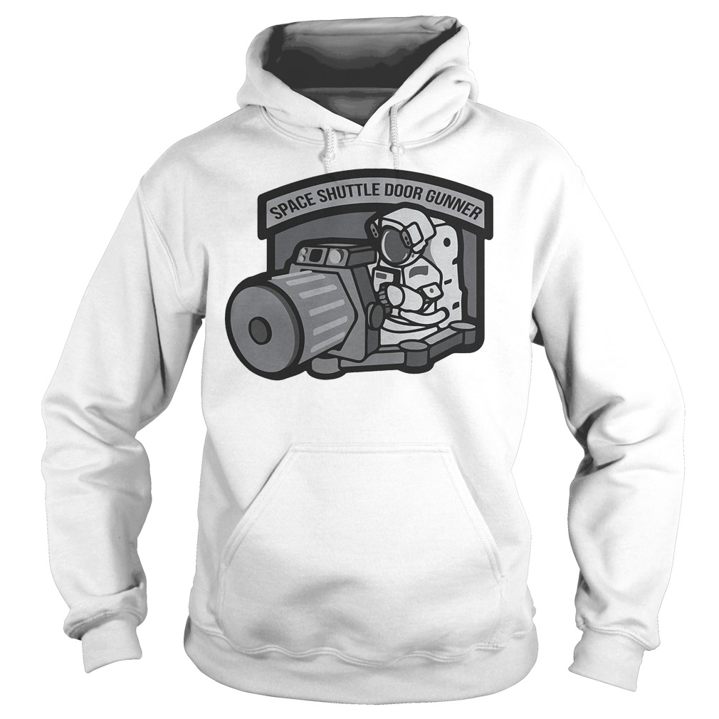 Space Shuttle Door Gunner T-Shirt 2 Space Shuttle Door Gunner Hoodie