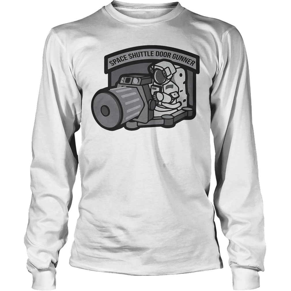 Space Shuttle Door Gunner T-Shirt 4 Space Shuttle Door Gunner Longsleeve