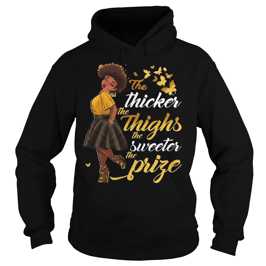 The Thicker The Thighs The Sweeter T-Shirt 2 The Thicker The Thighs The Sweeter Hoodie