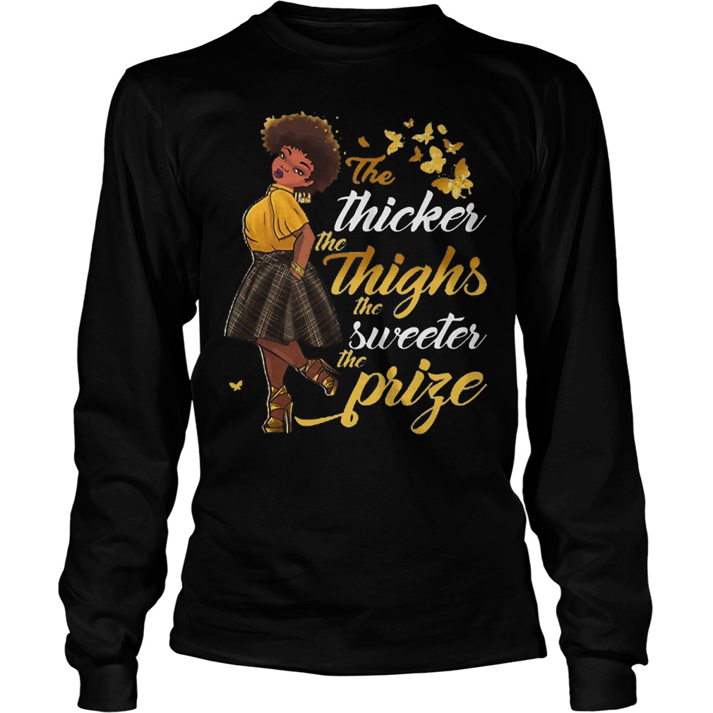 The Thicker The Thighs The Sweeter T-Shirt 4 The Thicker The Thighs The Sweeter Longsleeve