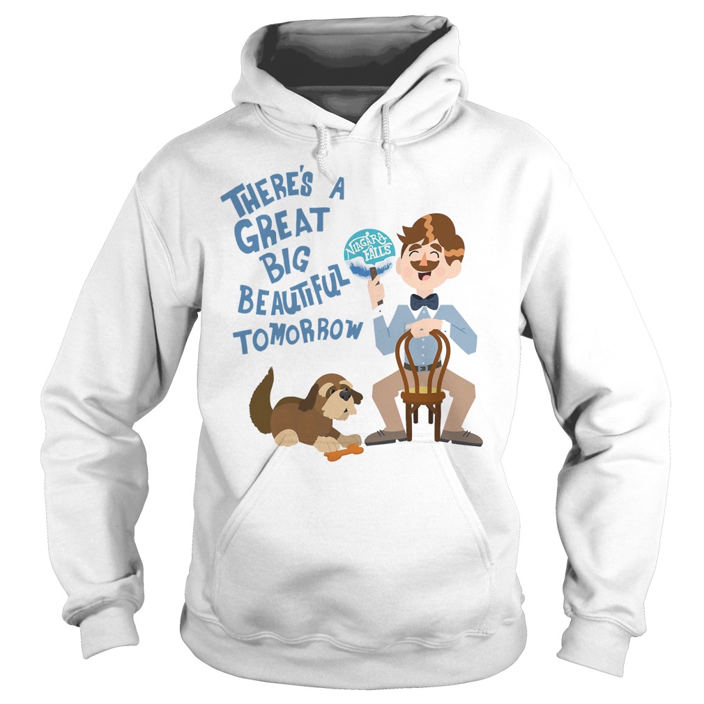 There's A Great Big Beautiful Tomorrow T-Shirt 2 There's A Great Big Beautiful Tomorrow Hoodie