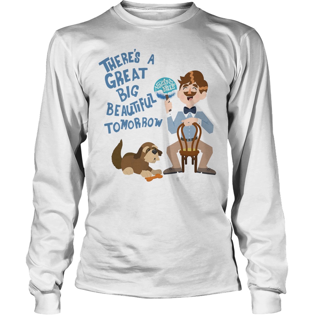 There's A Great Big Beautiful Tomorrow T-Shirt 4 There's A Great Big Beautiful Tomorrow Longsleeve